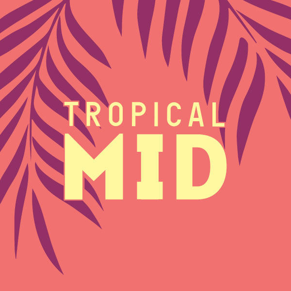 Tropical Mid